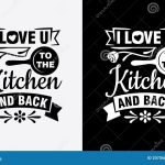 I Love You To The Kitchen And Back Cooking Fun Phrase Or Quote For Pertaining To Fun Kitchen Poster Designs